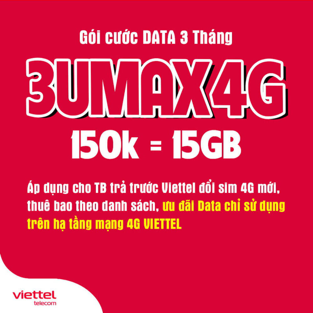 Gói 3UMAX4G Viettel ưu đãi 15GB Data tốc độ cao chỉ 150.000đ