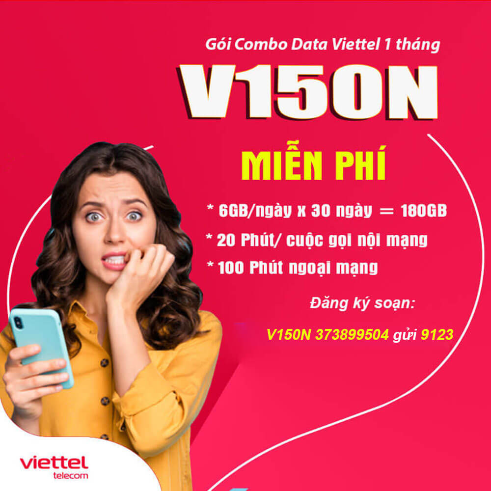 Đăng ký gói V150N Viettel nhận 180GB & Gọi thoại thả ga chỉ 150.000đ